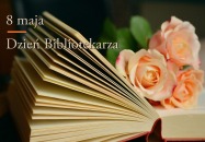 8 MAJA - DZIEŃ BIBLIOTEKARZA I BIBLIOTEK