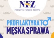 AKCJA NFZ - PROFILAKTYKA TO (TEŻ) MĘSKA SPRAWA