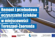 Remont i przebudowa oczyszczalni ścieków w miejscowości Tereszpol-Zaorenda
