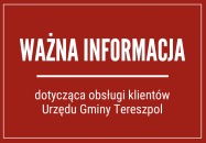 Informacja w sprawie obsługi interesantów Urzędu Gminy Tereszpol